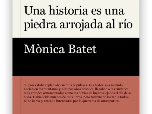 Una historia es una piedra arrojada a un río, de Mònica Batet