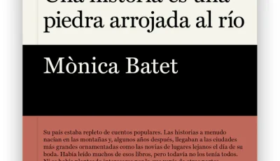 Una historia es una piedra arrojada a un río, de Mònica Batet