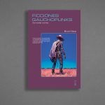 Zenda recomienda: Ficciones gauchopunks, de Michel Nieva