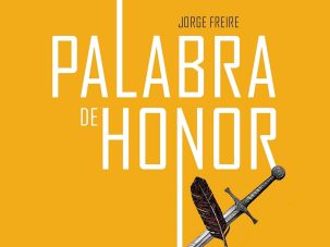 Palabra de honor, de Jorge Freire: Reivindicación bella y urgente del verbo