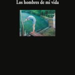 5 poemas de Los hombres de mi vida, de Piedad Bonnett
