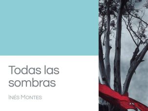 5 poemas de Todas las sombras, de Inés Montes