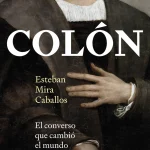 Colón: El navegante que logró la gloria histórica