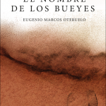 5 poemas de El nombre de los bueyes, de Eugenio Marcos Oteruelo
