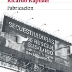 Fabricación, de Ricardo Raphael
