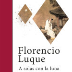 5 poemas de A solas con la luna, de Florencio Luque