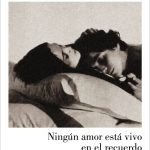 Ningún amor está vivo en el recuerdo