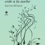 5 poemas de Mientras el roble cede a la noche, de Karina Miñano