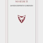 2 poemas de No sé de ti, de Javier Expósito Lorenzo