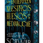 Zenda recomienda: Que entierren nuestros huesos en la medianoche, de V. E. Schwab