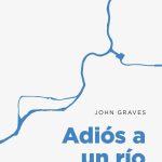 Zenda recomienda: Adiós a un río, de John Graves