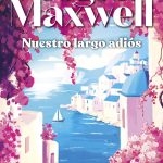 Zenda recomienda: Nuestro largo adiós, de Megan Maxwell