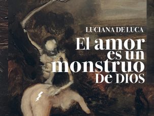 Zenda recomienda: El amor es un monstruo de Dios, de Luciana de Luca