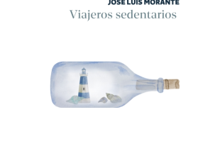 De la tierra y para la tierra: Viajeros sedentarios, de José Luis Morante