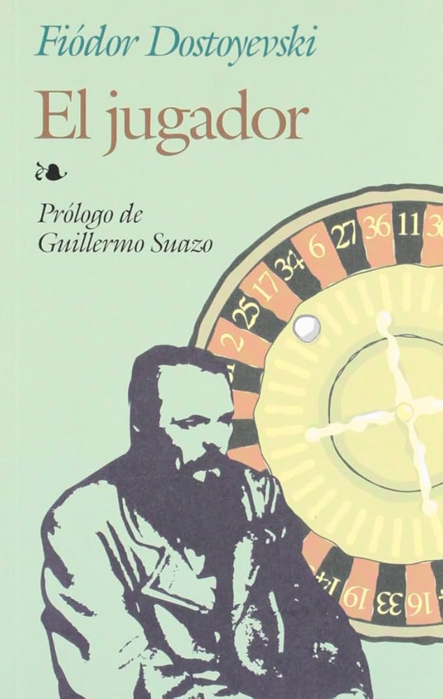 La ruleta de la vida: Dostoyevski, El jugador y la adicción al juego