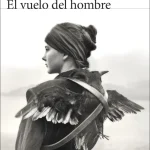 De la escritura y sus consecuencias: El vuelo del hombre, de Benjamín G. Rosado