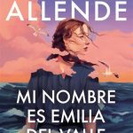 Zenda recomienda: Mi nombre es Emilia del Valle, de Isabel Allende