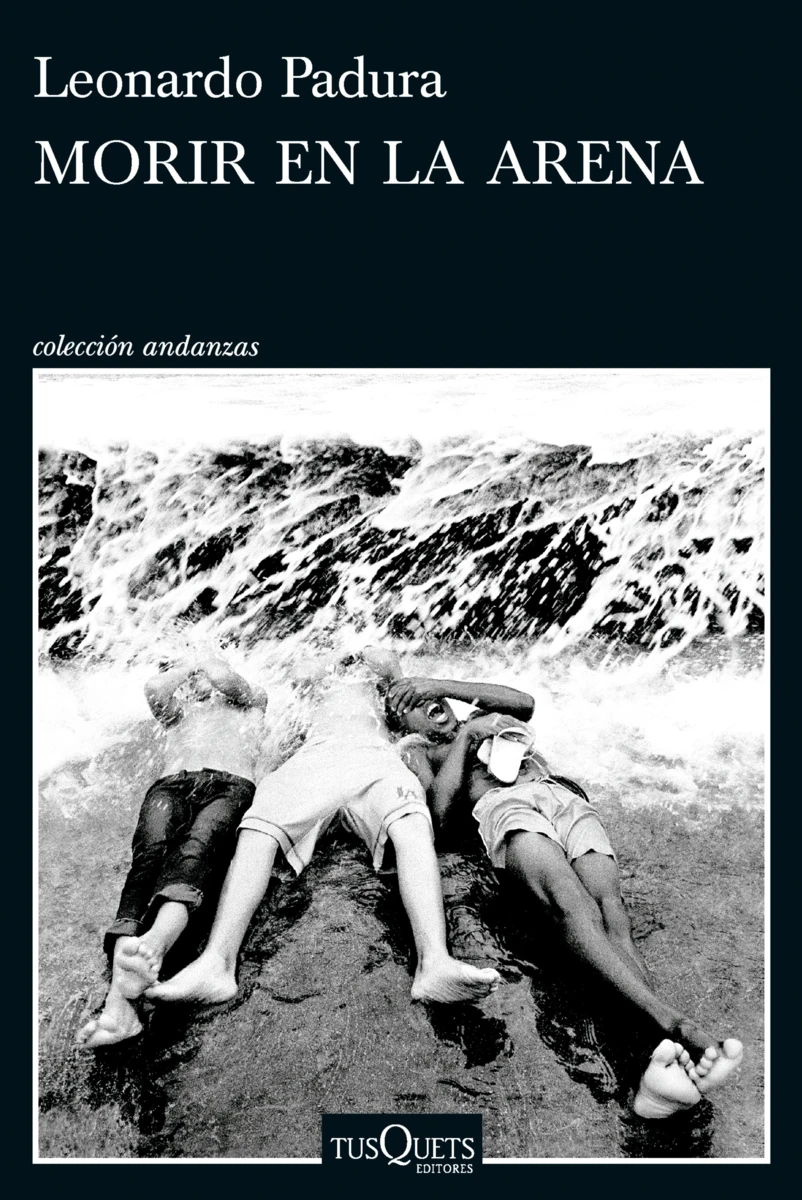 Morir en la arena: Leonardo Padura o escribir en la mierda sobre la mierda