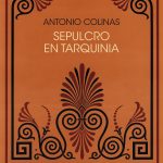 3 poemas de Sepulcro en Tarquinia, de Antonio Colinas