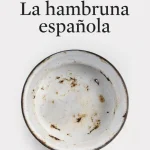 Mitos y mentiras sobre la hambruna española