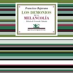 5 poemas de Los demonios de la melancolía, de Francisco Bejarano