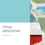 5 poemas de Otras estaciones, de Lola Ruiz