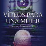 Vídeos para una mujer, de Eduardo Martínez Rico