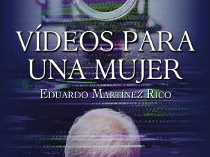 Vídeos para una mujer, de Eduardo Martínez Rico