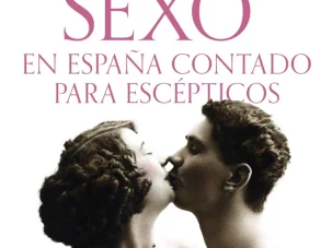 La historia del sexo patrio contada sin vergüenza