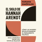 Zenda recomienda: El siglo de Hannah Arendt, de Mariana Dimópulos