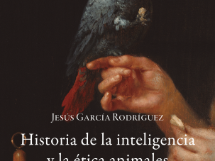 Historia de la inteligencia y la ética animales, de Jesús García Rodríguez