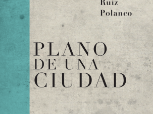 5 poemas de Plano de una ciudad, de Víctor Ruiz Polanco