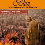 Blitz: La destrucción de Dresde: Una novela que saja las entrañas