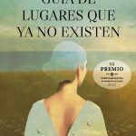 Guía de lugares que ya no existen, de Espido Freire
