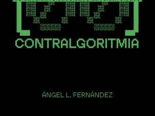 Contralgoritmia para un mundo feliz, por Ángel L. Fernández
