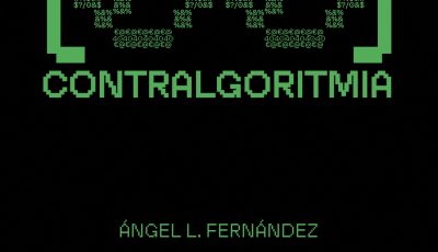 Contralgoritmia para un mundo feliz, por Ángel L. Fernández