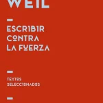 Zenda recomienda: Escribir contra la fuerza, de Simone Weil