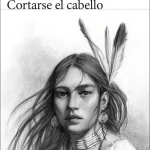 Zenda recomienda: Cortarse el cabello, de Rosario Villajos