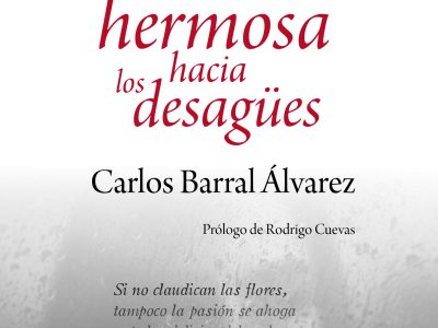 5 poemas de La vida corriendo hermosa hacia los desagües, de Carlos Barral Álvarez