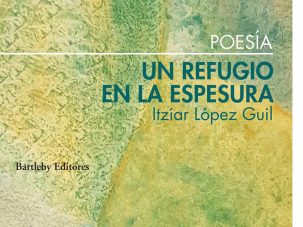 5 poemas de Un refugio en la espesura, de Itzíar López Guil