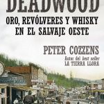 Oro, revólveres y whisky en la ciudad más salvaje del salvaje Oeste