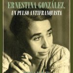 Ernestina González, alma de la lucha antifranquista en Nueva York
