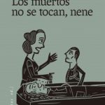 Los muertos no se tocan, nene, de Rafael Azcona