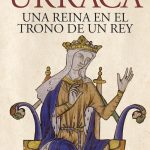 La forja de Urraca: la construcción de una reina reinante