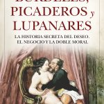 Burdeles, picaderos y lupanares, de Javier Rioyo
