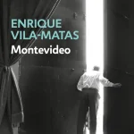 Zenda recomienda: Montevideo, de Enrique Vila-Matas