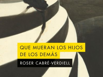 Zenda recomienda: Que mueran los hijos de los demás, de Roser Cabré-Verdiell