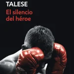 Zenda recomienda: El silencio del héroe, de Gay Talese
