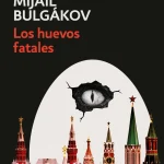 Zenda recomienda: Los huevos fatales, de Mijaíl Bulgákov
