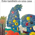 Zenda recomienda: Esto también es una casa, de Cezanne Cardona